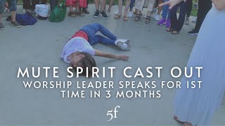 Mute Spirit Cast Out  Worship Leader Speaks for 1st Time in 3 Months [upl. by Artemus]