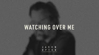 Jason Upton  Watching Over Me Official Lyric Video [upl. by Carlisle]