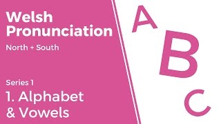 1 Alphabet amp Vowels  Welsh Pronunciation Series 1 [upl. by Price]