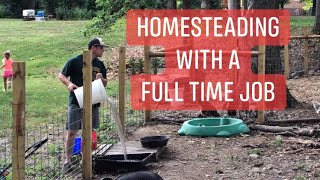 Homesteading with a full time job [upl. by Ellehcer775]