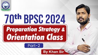 BPSC 2024  Preparation Strategy amp Orientation Class  70th BPSC  Part 2 By Khan Sir [upl. by Kennedy754]