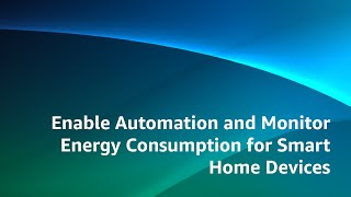 Enable Automation and Monitor Energy Consumption for Smart Home Devices [upl. by Veejar]