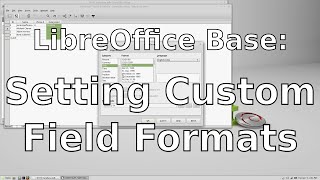 Setting Custom Field Formats in LibreOffice Base [upl. by Nirda53]