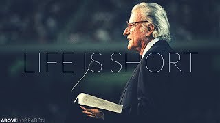 LIFE IS SHORT  Live Every Day for God  Billy Graham Inspirational amp Motivational Video [upl. by Eatnoed506]