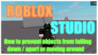 ROBLOX Studio  How to prevent objects from falling down  apart or moving around [upl. by Zima175]