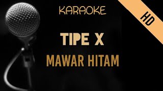 Tipe X  Mawar Hitam  HD Karaoke [upl. by Abbie534]