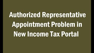 Authorized Representative Appointment Problem in New Income Tax Portal [upl. by Revned]