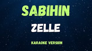 SABIHIN  ZELLE   KARAOKE VERSION [upl. by Waldos]