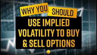 Why You Should Use Implied Volatility to Buy and Sell Options [upl. by Zandra265]