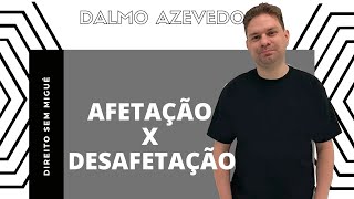 AFETAÇÃO X DESAFETAÇÃO [upl. by Buna]