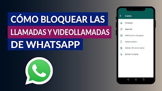 Cómo Bloquear o Desactivar las Llamadas y Videollamadas Entrantes de WhatsApp [upl. by Aerbas]