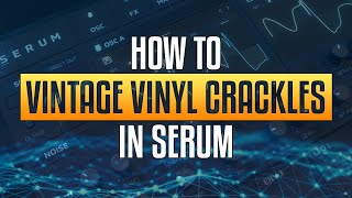 How to create vintage vinyl crackles using only Serum [upl. by Ahseekan]