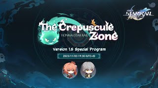 Honkai Star Rail Version 15 quotThe Crepuscule Zonequot Special Program [upl. by Brackely]