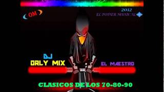 CLASICOS DE LOS 708090 BAILABLES DJ ORLY MIXwmv [upl. by Ingar]