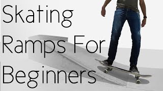 How To Start Skating Ramps For Beginners [upl. by Notle224]