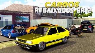 SAIU Carros Rebaixados BR 2  Novo Jogo de Carros e Motos para Celular e PC [upl. by Dressel246]