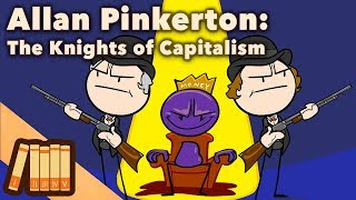 Allan Pinkerton  The Knights of Capitalism  Extra History [upl. by Lalita]