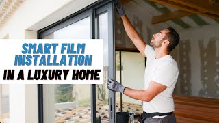 Smart Film Installation In Luxury Home [upl. by Keon]