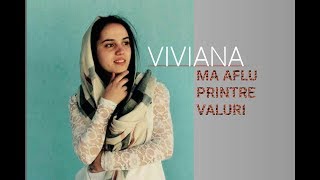 MA AFLU PRINTRE VALURI  Viviana [upl. by Elakram]