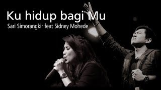 Ku hidup bagi Mu  Sari Simorangkir feat Sidney Mohede  LIRIK amp COVER [upl. by Sussna]