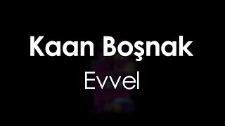 Kaan Boşnak  Evvel [upl. by Phelia]