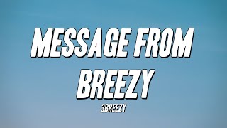 3Breezy  Message From Breezy Lyrics [upl. by Dranyl]