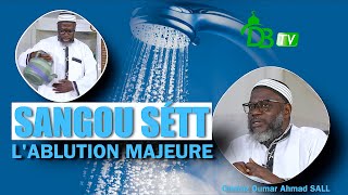 Comment faire les ablutions majeure Sangou sétt  Oustaz Oumar A SALL [upl. by Nolahs]