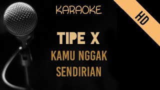 Tipe X  Kamu Nggak Sendirian  HD Karaoke [upl. by Graves]