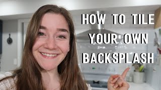 DIY Kitchen Project  How To Tile Your Own Backsplash [upl. by Carrol]