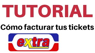 Como facturar tickets de Tiendas Extra  facturación en linea [upl. by Penman]