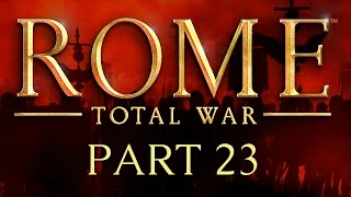 Rome Total War  Part 23  The Year of the Four Sieges [upl. by Edmonda]