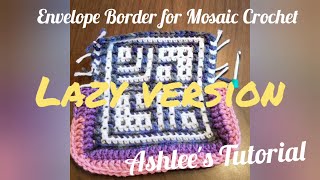 Envelope Border for Mosaic Crochet Ashlees lazy way [upl. by Kallman861]