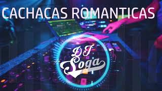 CACHACAS ROMANTICAS  DJ SOGA 2019 [upl. by Lucia]