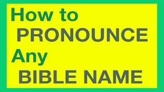 How To Pronounce Bible Names With Ease [upl. by Attolrahc713]