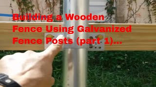 DIY  Building a wooden fence using galvanized fence posts part 1 [upl. by Ihab558]