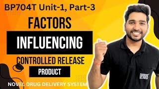 Factor influencing design and act of control release product  Unit1  Part3  NDDS 7th sem [upl. by Adrell223]