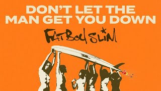 Fatboy Slim  Dont Let The Man Get You Down Official Audio [upl. by Zantos]