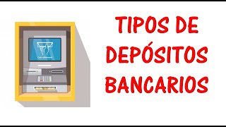 Tipos de Depósitos Bancarios A la vista de ahorro a plazo variables etc [upl. by Ludvig]