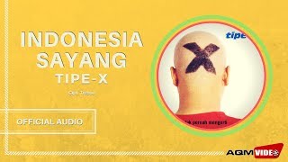 Tipe X  Indonesia Sayang  Official Audio [upl. by Hessler464]