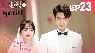 【ENGSUB】Love In Time EP23★Special★Ren Yankai Cheng Xiaomeng│Fresh Drama [upl. by Elka213]