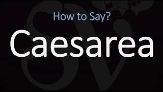 How to Pronounce Caesarea CORRECTLY [upl. by Nnagrom62]