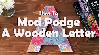 How To Mod Podge A Wooden Letter [upl. by Islaen]