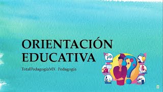 ¿Qué es la Orientación Educativa  Conceptos Clave  Pedagogía MX [upl. by Rea458]