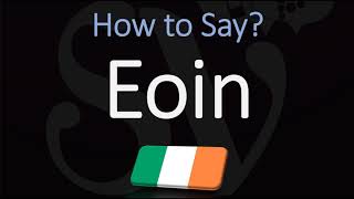 How to Pronounce Eoin CORRECTLY [upl. by Didier]