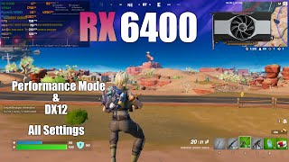 RX 6400  Fortnite Performance Mode amp DX12 All Settings [upl. by Ymac299]