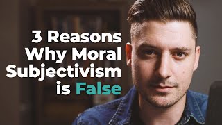 3 Strong Arguments Against Moral Subjectivism [upl. by Kal854]