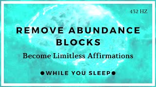 Remove All Negative Blockages  Reprogram Your Mind While You Sleep [upl. by Gardener]