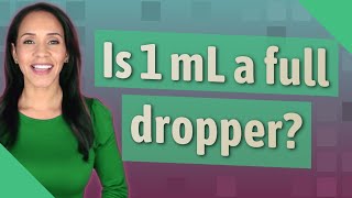 Is 1 mL a full dropper [upl. by Cornelie95]