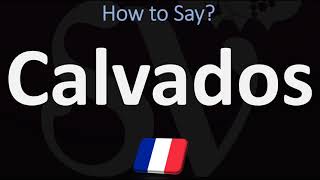 How to Pronounce Calvados CORRECTLY [upl. by Yetta]