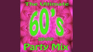 The Ultimate 60s NonStop Party Mix [upl. by Ezechiel]